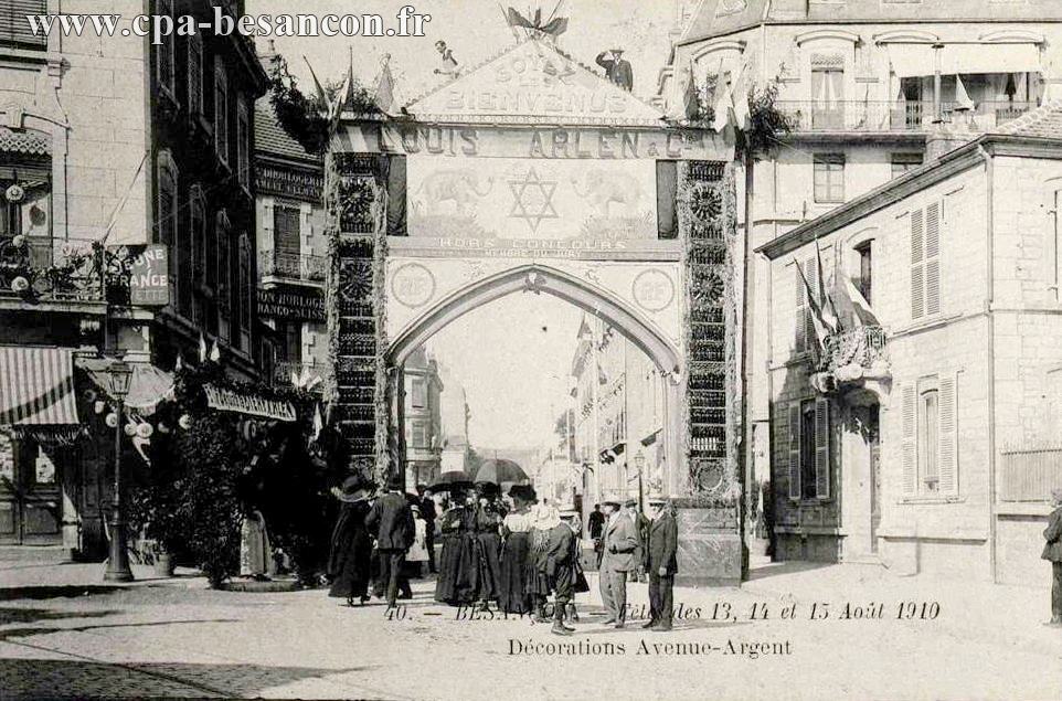 40. BESANÇON - Fêtes des 13, 14 et 15 Août 1910 - Décorations Avenue-Argent